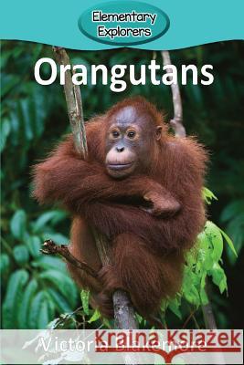 Orangutans Victoria Blakemore 9781947439733 Victoria Blakemore - książka