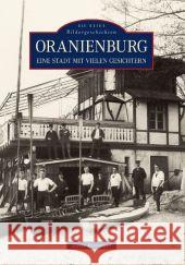 Oranienburg : Eine Stadt mit vielen Gesichtern Biereigel, Hans   9783866806467 Sutton Verlag - książka