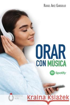 Orar con música Arce Gargollo, Rafael 9786079857264 Editorial Nun - książka