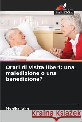 Orari di visita liberi: una maledizione o una benedizione? Jahn, Monika 9786202337533 Edizioni Sapienza - książka
