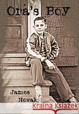 Ora's Boy James Novak 9781468506976 Authorhouse - książka