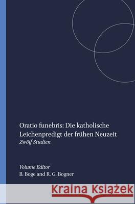 Oratio funebris: Die katholische Leichenpredigt der frühen Neuzeit: Zwölf Studien  9789042007482 Brill (JL) - książka