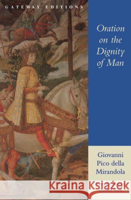 Oration on the Dignity of Man Giovanni Pico Della Mirandola Giovanni Pic Giovanni Pico Dell 9780895267139 Gateway Editions - książka