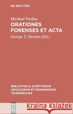 Orationes Forenses et Acta Michael Psellus, George Dennis 9783598716676 The University of Michigan Press - książka