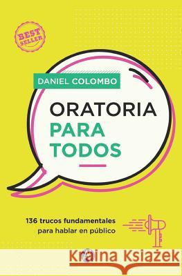 Oratoria para todos: 136 trucos fundamentales para hablar en público Colombo, Daniel 9789877614404 Editorial Autores de Argentina - książka