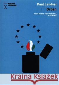 Orban. Nowy model przywództwa w Europie LENDVAI PAUL 9788395321054 Fundacja Kultura Liberalna - książka