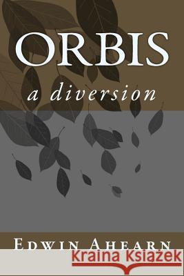 Orbis: a diversion Ahearn, Edwin 9780986384851 Janat Horn - książka