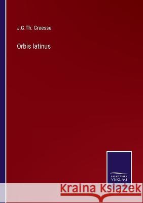 Orbis latinus J G Th Graesse 9783375088644 Salzwasser-Verlag - książka