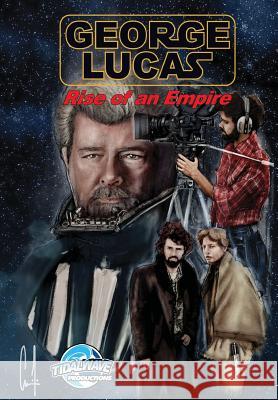 Orbit: George Lucas: Rise of an Empire Brian Smith Darren G. Davis John Michael Helmer 9781948216357 Tidalwave Productions - książka
