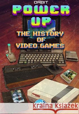 Orbit: Power Up-The History of Video Games Michael L. Frizell Roe M?squita 9781968566401 Tidalwave Productions - książka