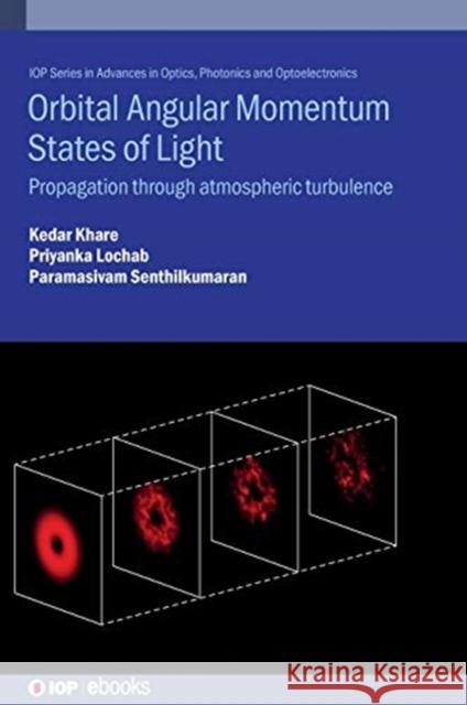 Orbital Angular Momentum States of Light: Propagation through atmospheric turbulence Khare, Kedar 9780750322782 IOP Publishing Ltd - książka