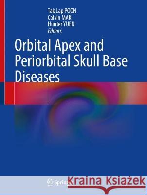 Orbital Apex and Periorbital Skull Base Diseases  9789819929887 Springer Nature Singapore - książka