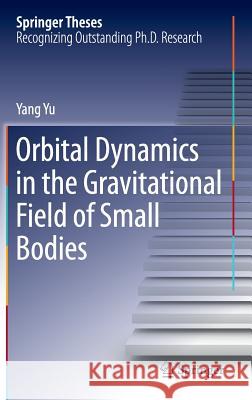 Orbital Dynamics in the Gravitational Field of Small Bodies Yang Yu 9783662526910 Springer - książka