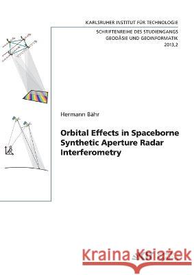 Orbital Effects in Spaceborne Synthetic Aperture Radar Interferometry Hermann Bähr 9783731501343 Karlsruher Institut Fur Technologie - książka