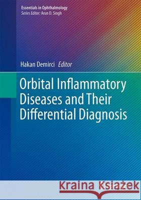 Orbital Inflammatory Diseases and Their Differential Diagnosis Hakan Demirci 9783662465271 Springer - książka