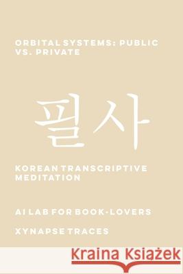 Orbital Systems: Public vs. Private Ai Lab for Book-Lovers 9781608883998 Xynapse Traces - książka