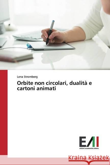 Orbite non circolari, dualità e cartoni animati Strömberg, Lena 9786200829603 Edizioni Accademiche Italiane - książka