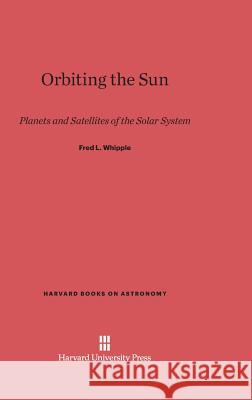 Orbiting the Sun Fred L Whipple 9780674593619 Harvard University Press - książka