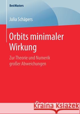 Orbits Minimaler Wirkung: Zur Theorie Und Numerik Großer Abweichungen Schäpers, Julia 9783658258160 Springer Spektrum - książka