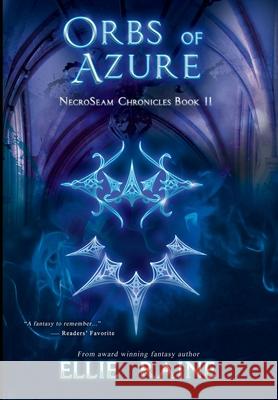 Orbs of Azure: NecroSeam Chronicles Book Two Raine, Ellie 9781732041523 Scynthefy Press, LLC - książka