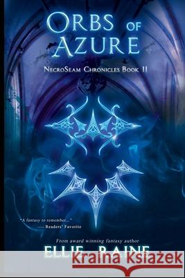 Orbs of Azure: NecroSeam Chronicles Book Two Raine, Ellie 9781732041554 Scynthefy Press, LLC - książka