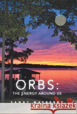 Orbs: the Energy Around Us Mayberry, Sandy 9781982247577 Balboa Press - książka