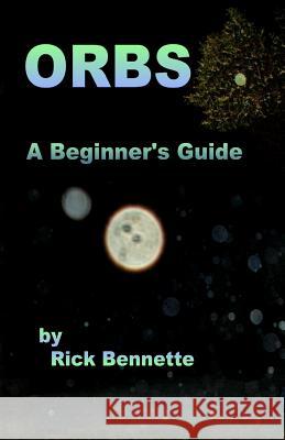 Orbs: What Are They? Rick Bennette 9781493646647 Createspace - książka