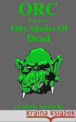 Orc: Fifty Shades of Dead Ed Page 9781500473488 Createspace - książka