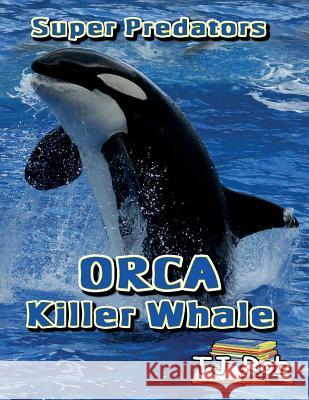 Orca Killer Whale: (Age 5 - 8) Rob, Tj 9781988695563 Tj Rob - książka