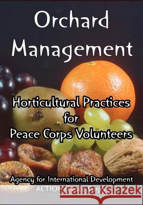 Orchard Management: Horticultural Practices for Peace Corps Volunteers Agency for International Development 9781410225412 University Press of the Pacific - książka