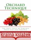 Orchard Technique: The Fruit Soils of Virginia - Fruit List for Virginia Virginia Agricultural Experiment Station Roger Chambers 9781718663701 Createspace Independent Publishing Platform