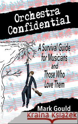 orchestra confidential: a survivor's guide for musicians and those who love them Curnow, Jeffrey 9781986412704 Createspace Independent Publishing Platform - książka