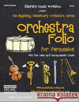 Orchestra Folio for Percussion: A collection of elementary orchestra arrangements with free online mp3 accompaniment tracks Newman, Larry E. 9781548680152 Createspace Independent Publishing Platform - książka