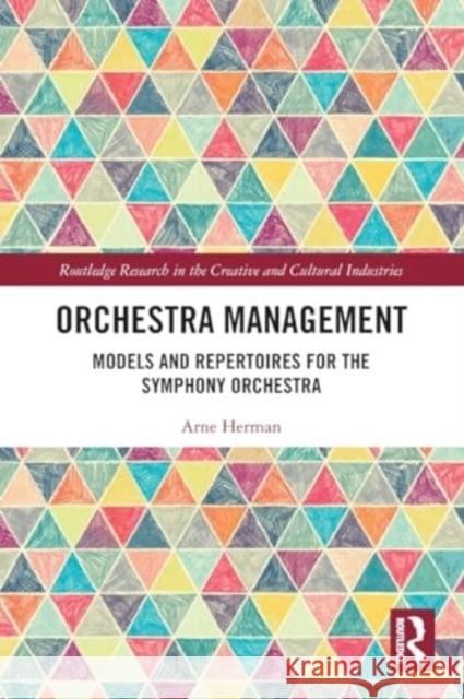 Orchestra Management: Models and Repertoires for the Symphony Orchestra Arne Herman 9781032054278 Routledge - książka