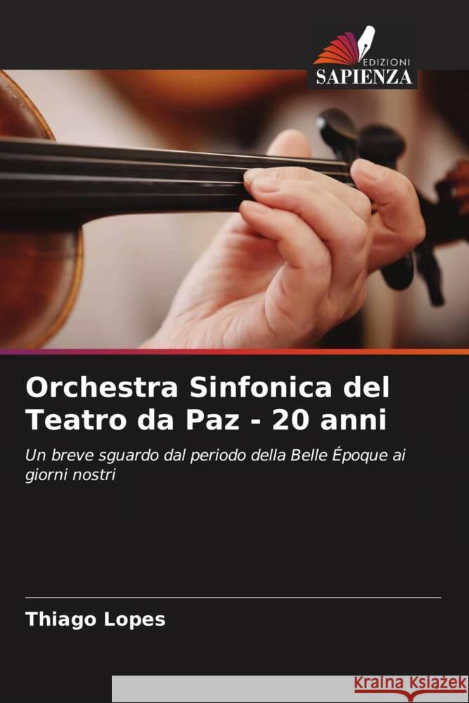 Orchestra Sinfonica del Teatro da Paz - 20 anni Lopes, Thiago 9786204595795 Edizioni Sapienza - książka