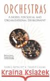 Orchestras: A Model for Social and Organizational Development Ralph J. Bathurst David F. Gilling Sasha J. Rasmussen 9781536163452 Nova Science Publishers Inc