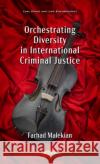 Orchestrating Diversity in International Criminal Justice Farhad Malekian 9781685072223 Nova Science Publishers Inc