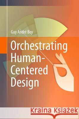 Orchestrating Human-Centered Design Guy Andre Boy 9781447143383  - książka