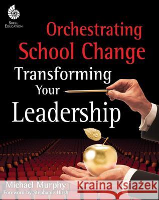 Orchestrating School Change Murphy, Michael 9781425813154 Shell Education Pub - książka