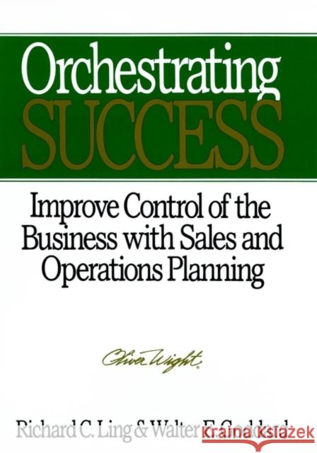 Orchestrating Success: Improve Control of the Business with Sales & Operations Planning Goddard, Walter E. 9780471132271 John Wiley & Sons - książka