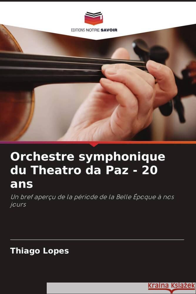 Orchestre symphonique du Theatro da Paz - 20 ans Lopes, Thiago 9786204595788 Editions Notre Savoir - książka