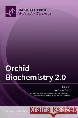 Orchid Biochemistry 2.0 Jen-Tsung Chen   9783036546520 Mdpi AG - książka