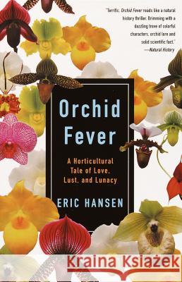 Orchid Fever: A Horticultural Tale of Love, Lust, and Lunacy Eric Hansen 9780679771838 Vintage Books USA - książka