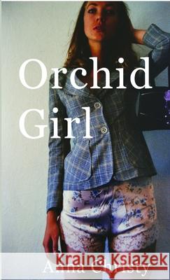 Orchid Girl Anna Christy 9781471684821 Lulu.com - książka
