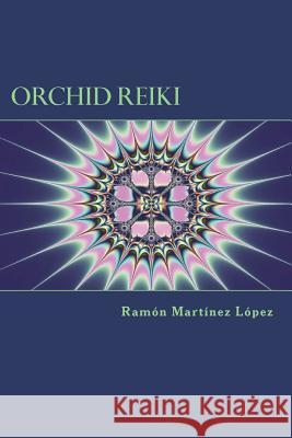 Orchid Reiki Ramon Martinez Lopez 9781522953043 Createspace Independent Publishing Platform - książka