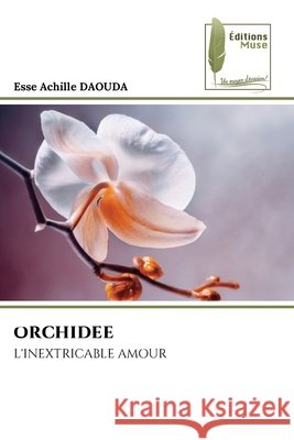 ORCHIDEE Daouda, Esse Achille 9786139766864 Éditions Muse - książka