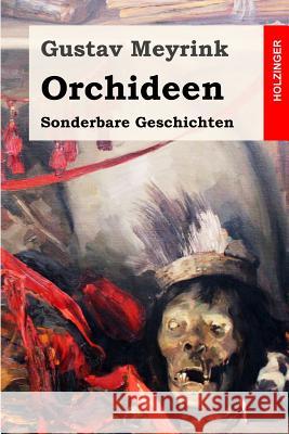 Orchideen: Sonderbare Geschichten Gustav Meyrink 9781507503850 Createspace - książka