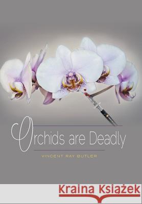 Orchids are Deadly Butler, Vincent Ray 9781460228104 FriesenPress - książka