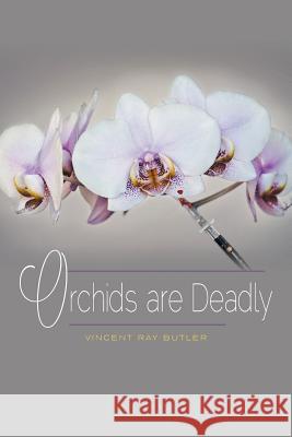Orchids are Deadly Butler, Vincent Ray 9781460228111 FriesenPress - książka