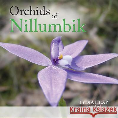 Orchids of Nillumbik Lydia Hea 9781925949506 Busybird Publishing - książka